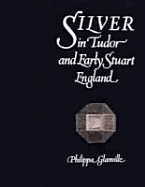 Silver in Tudor & Early Stuart England - Glanville, Philippa