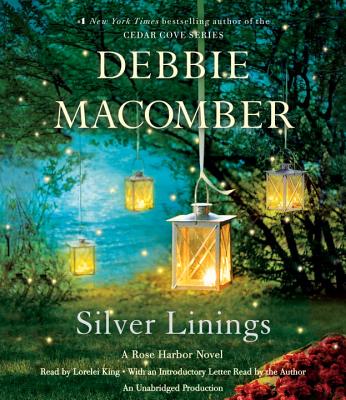 Silver Linings: A Rose Harbor Novel - Macomber, Debbie (Read by), and King, Lorelei (Read by)