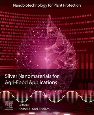 Silver Nanomaterials for Agri-Food Applications - Abd-Elsalam, Kamel A (Editor)