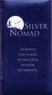 Silver Nomad: Journeys and Places to Discover in Your Retirement
