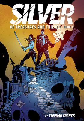 Silver: Of Treasures and Thieves: A Graphic Novel Volume 1 - Franck, Stephan