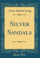 Silver Sandals (Classic Reprint)