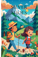 Silver Shoes: A magical pair leads to unforgettable adventures