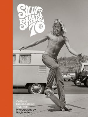 Silver. Skate. Seventies.: (Photography Books, Seventies Coffee Table Book, 70's Skateboarding Books, Black and White Lifestyle Photography) - Holland, Hugh (Photographer)