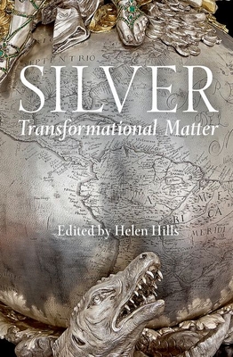 Silver: Transformational Matter - Hills, Helen (Editor)