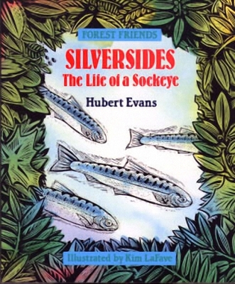 Silversides: The Life of a Sockeye - Evans, Hubert