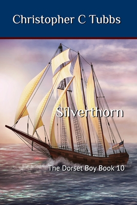 Silverthorn: The Dorset Boy book 10 - Tubbs, Christopher C