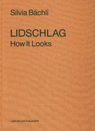 Silvia Bchli: Lidschlag: How It Looks