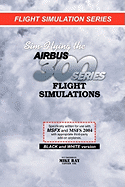 Sim-Flying the Airbus 300 Series Flight Simulations