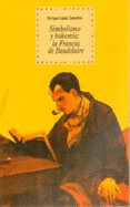 Simbolismo y Bohemia - La Francia de Baudelaire - Lopez Castellon, Enrique