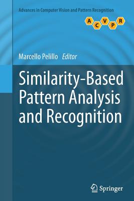 Similarity-Based Pattern Analysis and Recognition - Pelillo, Marcello (Editor)