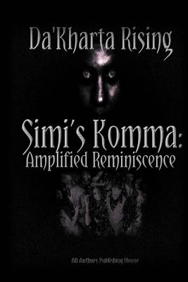 Simi's Komma: Amplified Reminiscence: S.K.A.R. - Publishing House, All Authors, and Rising, Da'kharta