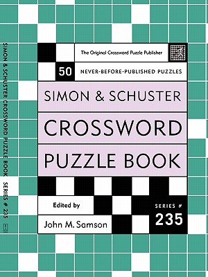 Simon and Schuster Crossword Puzzle Book #235: The Original Crossword Puzzle Publisher - Samson, John M (Editor)
