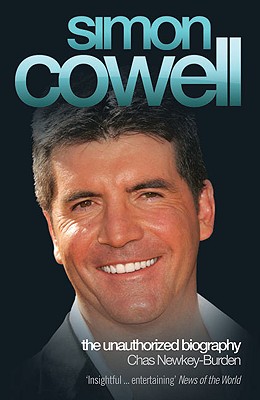 Simon Cowell: the Unauthorized Biography - Newkey-Burden, Chas