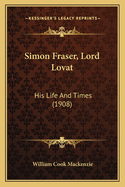 Simon Fraser, Lord Lovat: His Life and Times (1908)