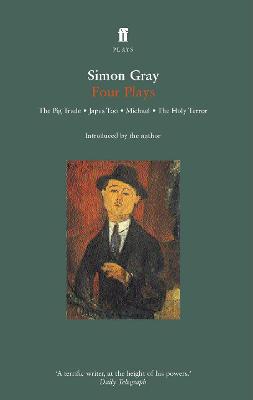 Simon Gray Four Plays: The Pig Trade, Japes, In the Vale of Health, The Holy Terror - Gray, Simon