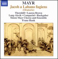 Simon Mayr: Jacob a Labano fugiens - Andrea Lauren Brown (soprano); Franz Hauk (harpsichord); Gunhild Lang-Alsvik (soprano); Julie Comparini (mezzo-soprano);...
