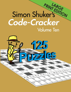 Simon Shuker's Code-Cracker, Volume Ten (Large Print Edition)