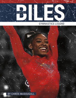 Simone Biles: Gymnastics Legend - McDougall, Chrs