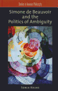 Simone de Beauvoir and the Politics of Ambiguity