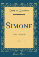 Simone: Poeme Champetre (Classic Reprint)