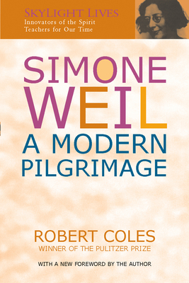 Simone Weil: A Modern Pilgrimage - Coles, Robert, Dr.