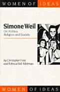 Simone Weil: On Politics, Religion and Society - Frost, Christopher, and Bell-Metereau, Rebecca, Professor