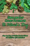 Simple and Easy Crochet Pattern for St. Patrick's Day: Step by Step Detailed Instructions for Knitting Gift Relatives: Gifts for St. Patrick's Day