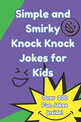 Simple and Smirky Knock Knock Jokes for Kids: Laughs for everyone. Fun variety jokes that are silly and quippy in a bunch. A who is there humor that will keep the family smiling and laughing with plain good fun. - Press, Wave One