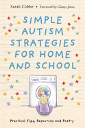 Simple Autism Strategies for Home and School: Practical Tips, Resources and Poetry