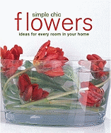 Simple Chic Flowers: Ideas for Every Room in Your Home