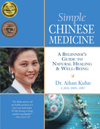 Simple Chinese Medicine: A Beginner's Guide to Natural Healing & Well-Being