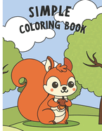 Simple Coloring Book: Bold and Easy Coloring Book. Large Print Designs for Adults, Seniors, Teens and Kids. Featuring Animals, Nature, Flowers, Food, Country Scenes and more.