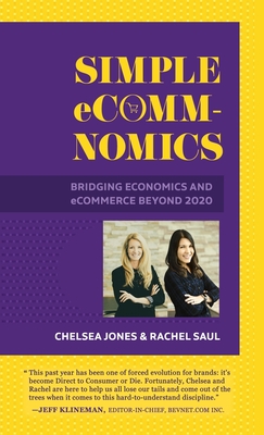 Simple eComm-Nomics; Bridging Economics and eCommerce Beyond 2020 - Jones, Chelsea, and Saul, Rachel, and Dreve, Christina (Editor)