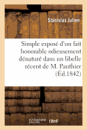 Simple Expos? d'Un Fait Honorable Odieusement D?natur? Dans Un Libelle R?cent de M. Pauthier