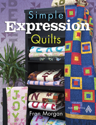Simple Expression Quilts - Morgan, Fran