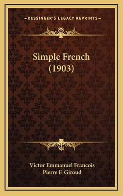 Simple French (1903) - Francois, Victor Emmanuel, and Giroud, Pierre F