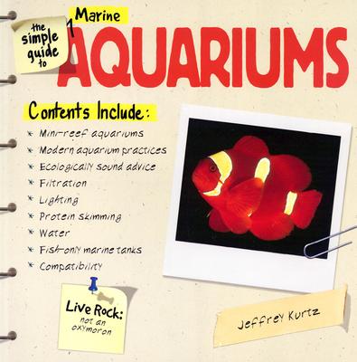 Simple Guide to Marine Aquariums - Kurtz, Jeffrey, and Barber, Terry Anne