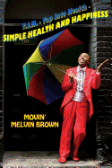 Simple Health and Happiness - Brown, Melvin