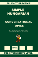 Simple Hungarian, Conversational Topics, Pre-Intermediate Level