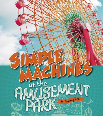 Simple Machines at the Amusement Park - Enz, Tammy