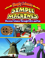 Simple Machines: Discover Science Through Facts and Fun