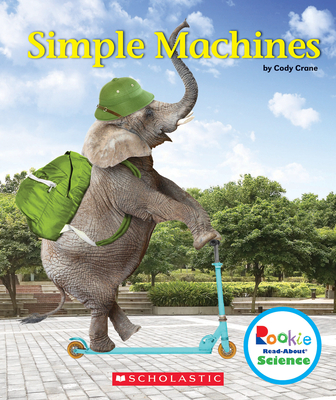 Simple Machines (Rookie Read-About Science: Physical Science) - Crane, Cody