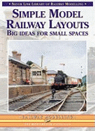 Simple Model Railway Layouts: Big Ideas for Small Spaces