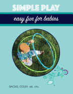 Simple Play: Easy Fun for Babies