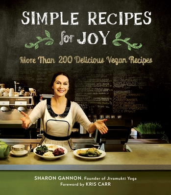 Simple Recipes for Joy: More Than 200 Delicious Vegan Recipes: A Cookbook - Gannon, Sharon