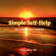 Simple Self-Help: Help With Self Doubt: A Self-Help Book About Self Doubt