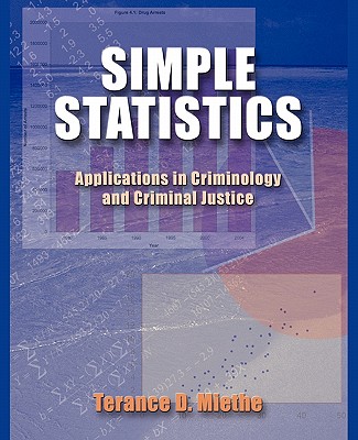 Simple Statistics: Applications in Criminology and Criminal Justice - Miethe, Terance D