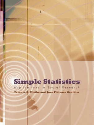 Simple Statistics: Applications in Social Research - Miethe, Terance D, and Gauthier, Jane Florence