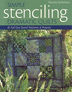 Simple Stenciling Dramatic Quilts: 85 Full-Size Stencil Patterns, 6 Projects